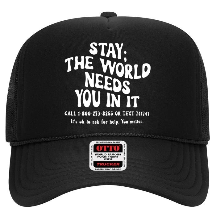 Stay The World Needs You In It Suicide Prevention awareness High Crown Mesh Back Trucker Hat