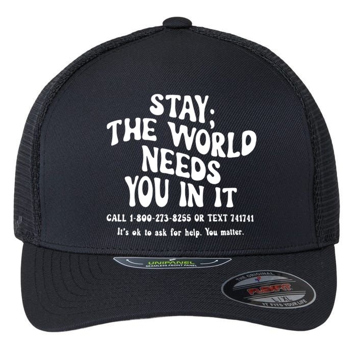 Stay The World Needs You In It Suicide Prevention awareness Flexfit Unipanel Trucker Cap