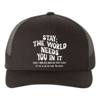 Stay The World Needs You In It Suicide Prevention awareness Yupoong Adult 5-Panel Trucker Hat