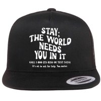 Stay The World Needs You In It Suicide Prevention awareness Flat Bill Trucker Hat