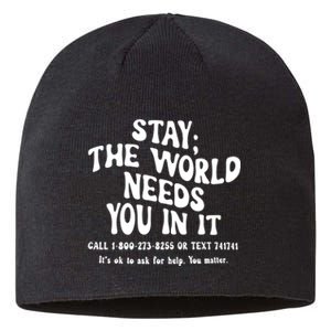 Stay The World Needs You In It Suicide Prevention awareness Sustainable Beanie