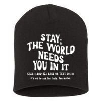 Stay The World Needs You In It Suicide Prevention awareness Short Acrylic Beanie