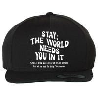 Stay The World Needs You In It Suicide Prevention awareness Wool Snapback Cap