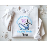 Save The Whales From Windmills In The Sea And Ocean Design Gift Sweatshirt