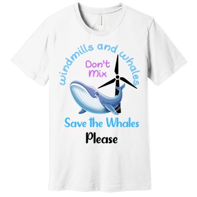 Save The Whales From Windmills In The Sea And Ocean Design Gift Premium T-Shirt