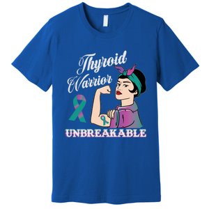 Strong Thyroid Warrior Unbreakable Cancer Fighter Cute Gift Premium T-Shirt