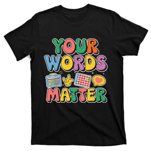 Speech Therapy Your Words Matter Teacher Special Education T-Shirt