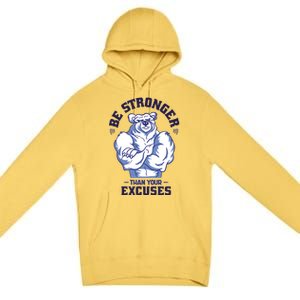 Stronger Than Your Excuses Bear Weightlifting Gym Fitness Gift Premium Pullover Hoodie