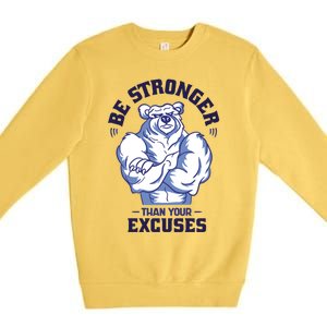 Stronger Than Your Excuses Bear Weightlifting Gym Fitness Gift Premium Crewneck Sweatshirt