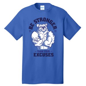 Stronger Than Your Excuses Bear Weightlifting Gym Fitness Gift Tall T-Shirt