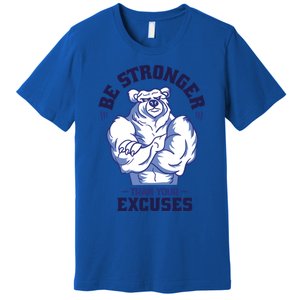 Stronger Than Your Excuses Bear Weightlifting Gym Fitness Gift Premium T-Shirt