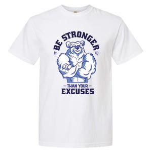 Stronger Than Your Excuses Bear Weightlifting Gym Fitness Gift Garment-Dyed Heavyweight T-Shirt