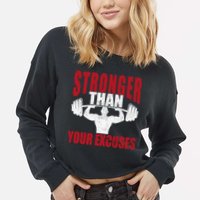 Stronger Than Your Excuses Bodybuilding Meaningful Gift Cropped Pullover Crew