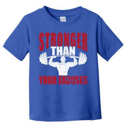 Stronger Than Your Excuses Bodybuilding Meaningful Gift Toddler T-Shirt