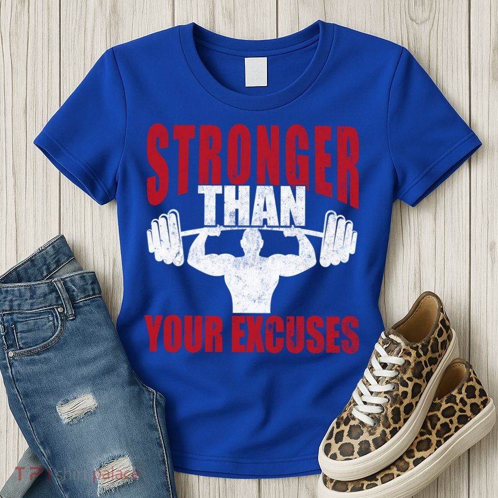 Stronger Than Your Excuses Bodybuilding Meaningful Gift Womens T-Shirt