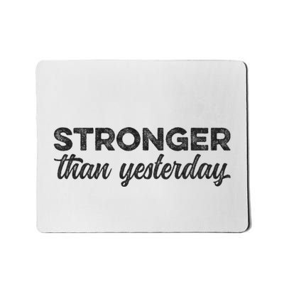 Stronger Than Yesterday Inspirational Motivational Positive Mousepad