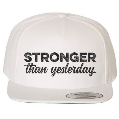 Stronger Than Yesterday Inspirational Motivational Positive Wool Snapback Cap