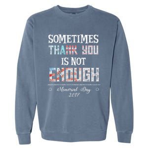 Sometimes Thank You Is Not Enough Memorial Day 2017 Meaningful Gift Garment-Dyed Sweatshirt