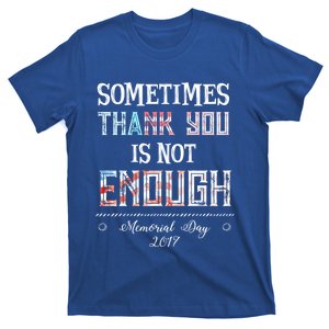 Sometimes Thank You Is Not Enough Memorial Day 2017 Meaningful Gift T-Shirt