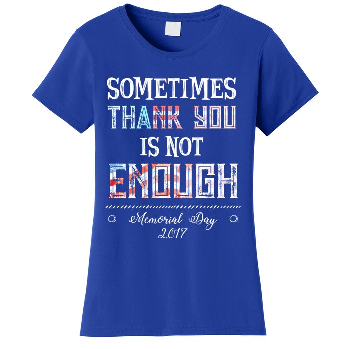 Sometimes Thank You Is Not Enough Memorial Day 2017 Meaningful Gift Women's T-Shirt