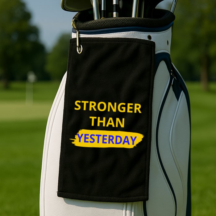 Stronger Than Yesterday Golf Towel
