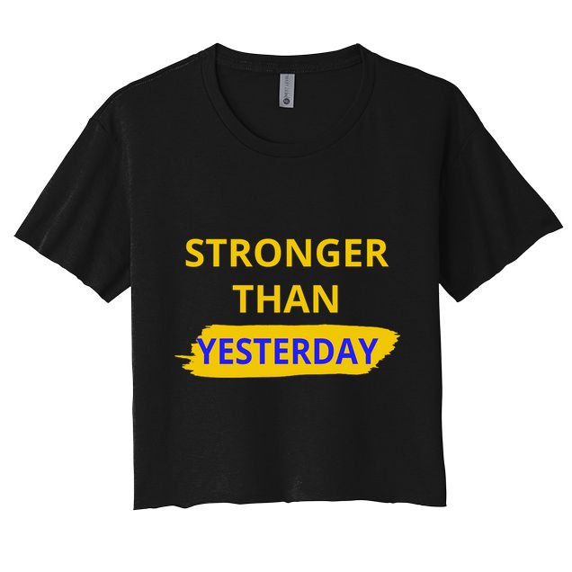 Stronger Than Yesterday Crop Top