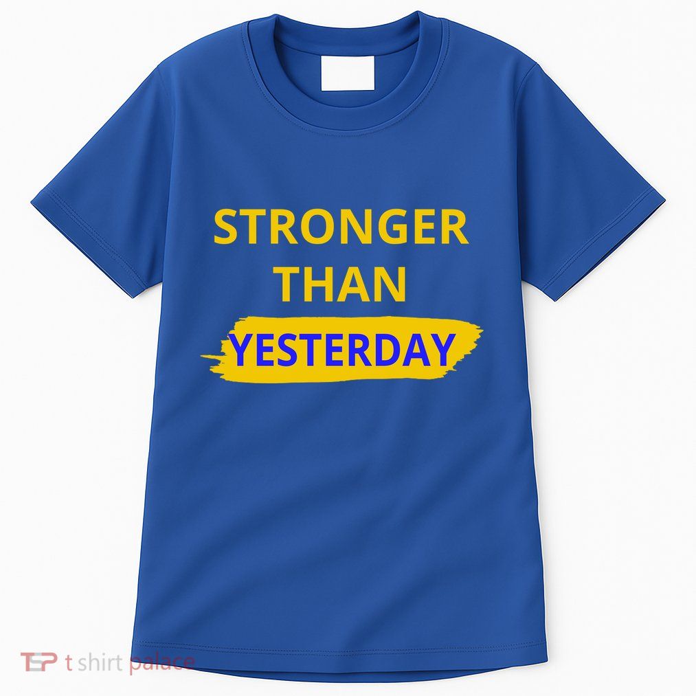 Stronger Than Yesterday Tall T-Shirt