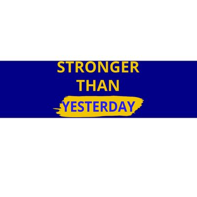 Stronger Than Yesterday Bumper Sticker