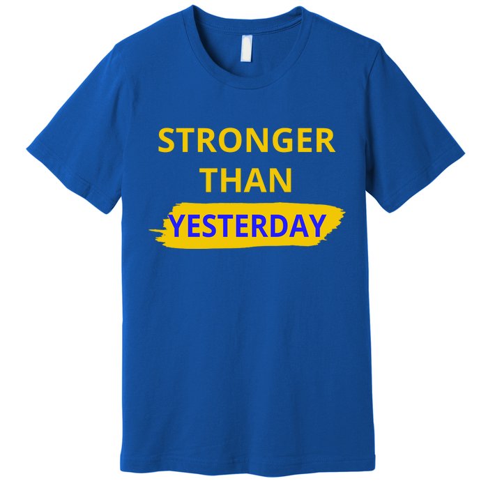 Stronger Than Yesterday Premium T-Shirt