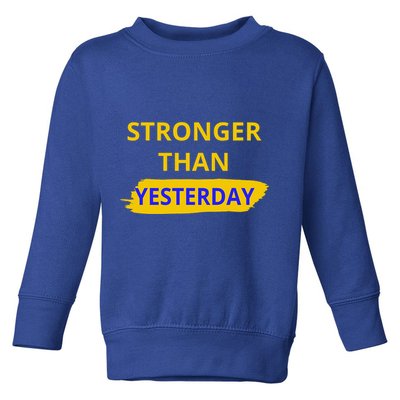 Stronger Than Yesterday Toddler Sweatshirt