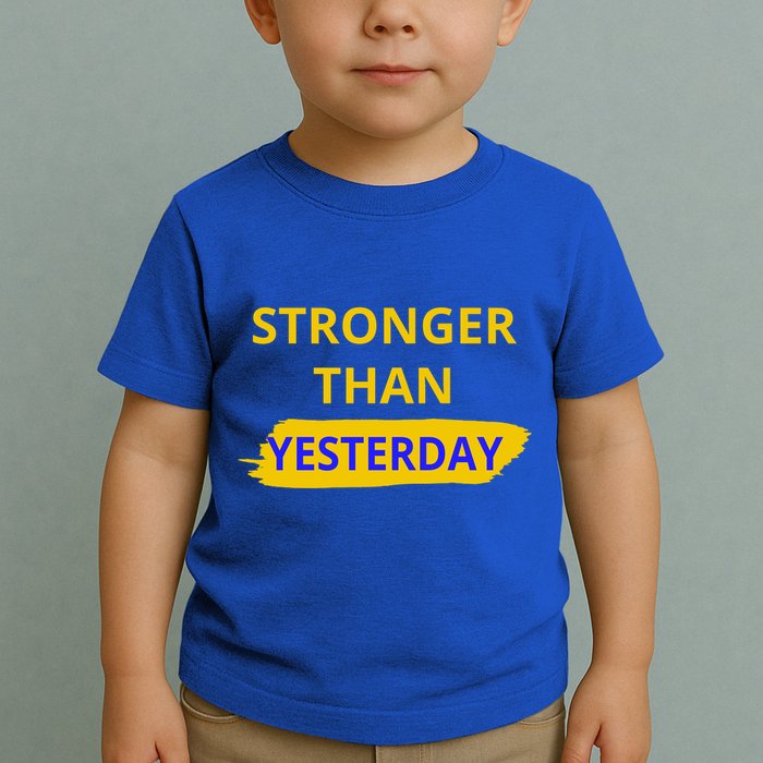 Stronger Than Yesterday Toddler T-Shirt