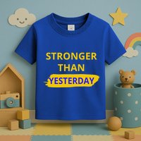 Stronger Than Yesterday Toddler T-Shirt