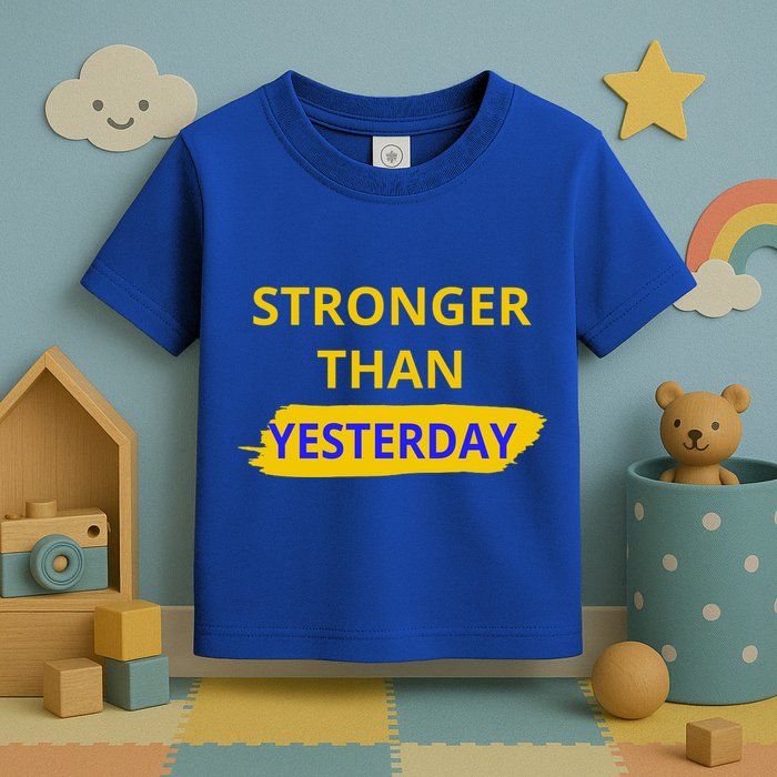 Stronger Than Yesterday Toddler T-Shirt