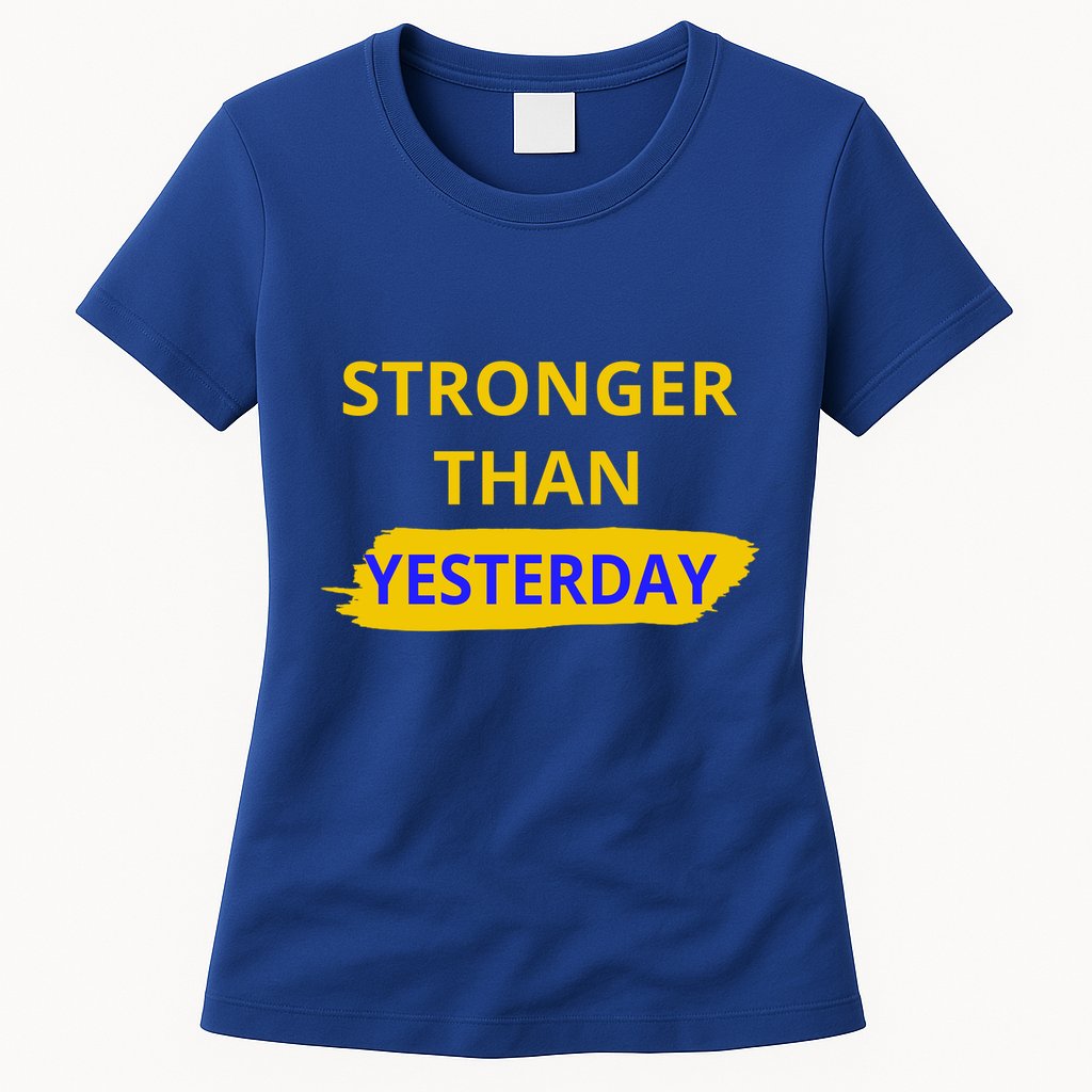 Stronger Than Yesterday Womens T-Shirt