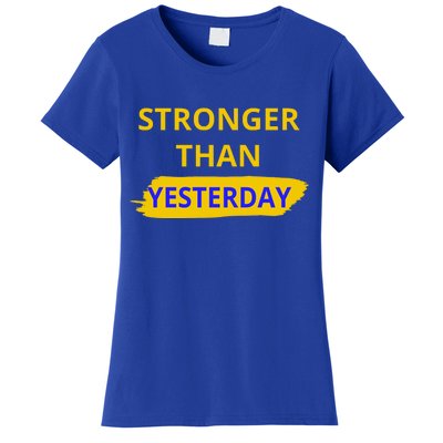 Stronger Than Yesterday Women's T-Shirt