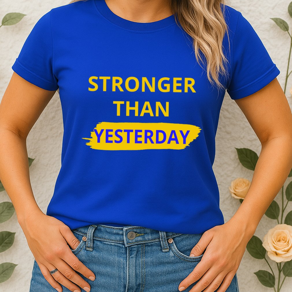 Stronger Than Yesterday Womens T-Shirt