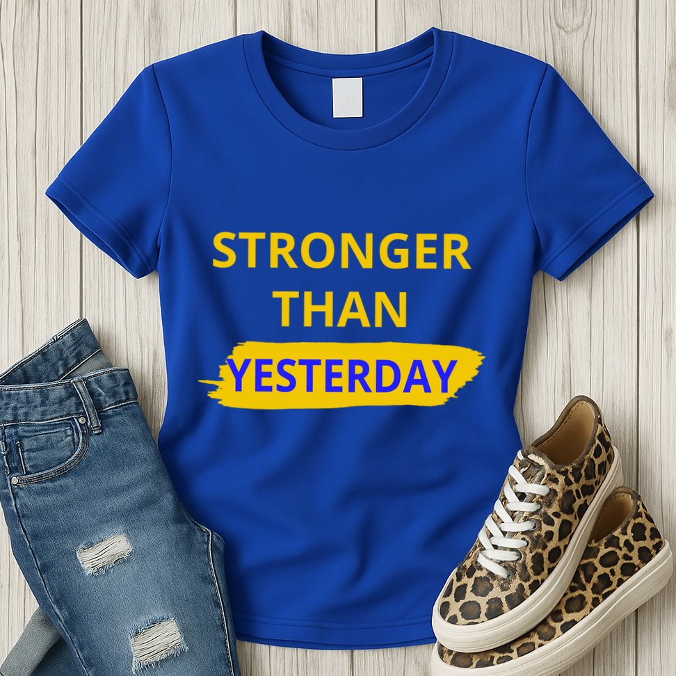 Stronger Than Yesterday Womens T-Shirt