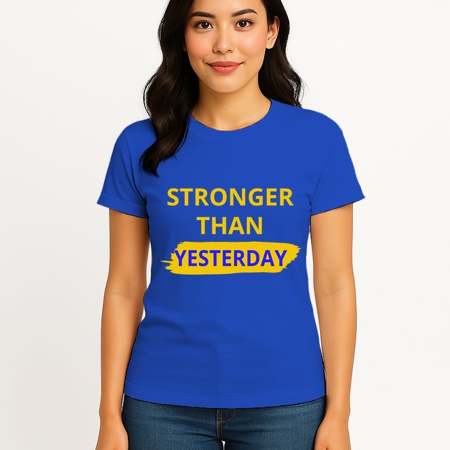 Stronger Than Yesterday Womens T-Shirt