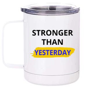 Stronger Than Yesterday 12 oz Stainless Steel Tumbler Cup