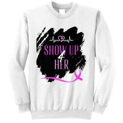 SHOW UP 4 HER Sweatshirt