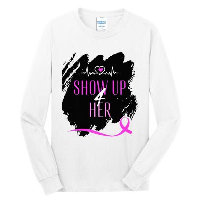 SHOW UP 4 HER Tall Long Sleeve T-Shirt