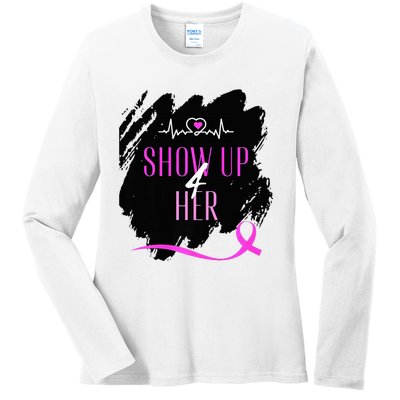 SHOW UP 4 HER Ladies Long Sleeve Shirt