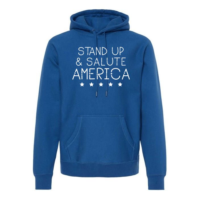 Stand Up And Salute America Support American Veterans Gift Premium Hoodie