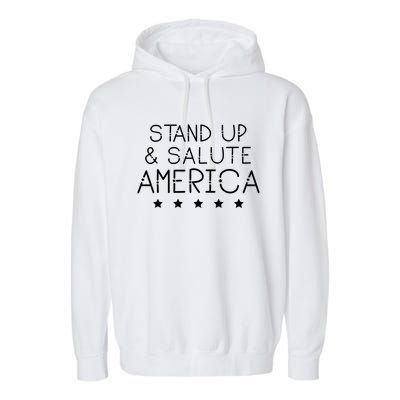 Stand Up And Salute America Support American Veterans Gift Garment-Dyed Fleece Hoodie