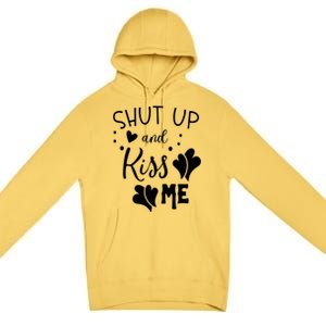 Shut Up And Kiss Me Premium Pullover Hoodie