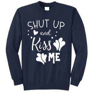 Shut Up And Kiss Me Tall Sweatshirt