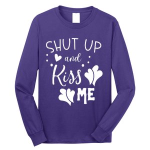 Shut Up And Kiss Me Long Sleeve Shirt