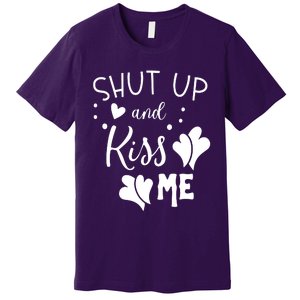 Shut Up And Kiss Me Premium T-Shirt