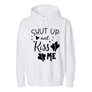 Shut Up And Kiss Me Garment-Dyed Fleece Hoodie