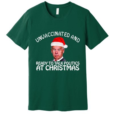 Santa Unvaccinated And Ready To Talk Politics At Christmas Premium T-Shirt